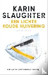 Slaughter, Karin - Een lichte koude huivering