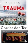 Tex, Charles den - Trauma - Het verleden is nooit voorbij...