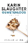 Slaughter, Karin - Gewetenloos
