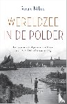 Nijboer, Ronald - Wereldzee in de polder - Een moderne ontdekkingsreis van de Zuiderzee van 1873 naar het IJsselmeer van vandaag