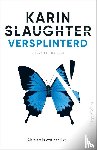 Slaughter, Karin - Versplinterd - Als niets is wat het lijkt...