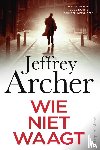 Archer, Jeffrey - Wie niet waagt
