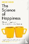 Hood, Bruce - The Science of Happiness