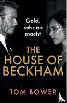 Bower, Tom - The House of Beckham