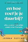 Fletcher, Joshua - En hoe voel je je daarbij?