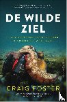 Foster, Craig - De wilde ziel