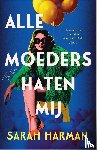 Harman, Sarah - Alle moeders haten mij