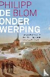 Blom, Philipp - De onderwerping