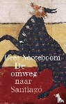 Nooteboom, Cees - De omweg naar Santiago