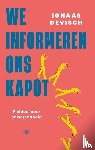 Devisch, Ignaas - We informeren ons kapot