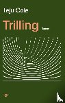 Cole, Teju - Trilling