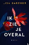 Gardner, Lisa - Ik zie je overal