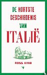 King, Ross - De kortste geschiedenis van Italië