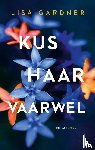 Gardner, Lisa - Kus haar vaarwel
