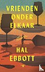 Ebbott, Hal - Vrienden onder elkaar