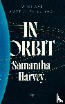 Harvey, Samantha - In orbit