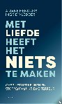 Hendriks, Ariane, Vledder, Ingrid - Met liefde heeft het niets te maken