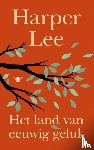 Lee, Harper - Het land van eeuwig geluk