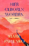 Pavlenko, Marie - Hier geboren worden