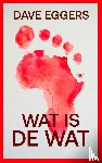 Eggers, Dave - Wat is de wat