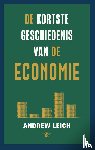 Leigh, Andrew - De kortste geschiedenis van de economie