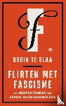 Slaa, Robin te - Flirten met fascisme