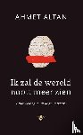 Altan, Ahmet - Ik zal de wereld nooit meer zien