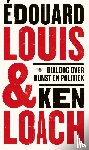 Louis, Édouard, Loach, Ken - Dialoog over kunst en politiek