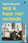 Bousset, Sigrid - Wat ik haar niet vertelde