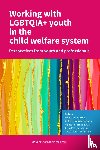 López López, Mónica, González Álvarez, Victor Rodrigo, Brummelaar, Mijntje Ten - Working with LGBTQIA+ youth in the child welfare system
