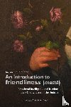 Sangiacomo, Andrea - An introduction to friendliness (mettā) - Emotional intelligence and freedom in the Pāli discourses of the Buddha
