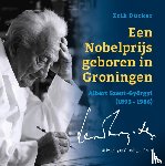 Dücker, Erik - Een Nobelprijs geboren in Groningen - Albert Szent-Györgyi (1893-1986)
