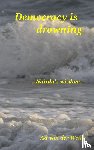 van der Weide, Ad - Democracy is drowning