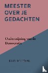 WILLEMSE, John - Meester over je gedachten - Ondermijning van de Democratie