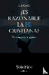 Cortés Flores, Luis - ¿Es razonable la fe cristiana?