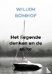 Bomhof, Willem - Het liegende denken en de stilte