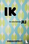 @sneakerpoetry1971, Sneakerpoet - IK en een beetje JIJ