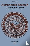 Hoppmann, Jürgen G. H. - Astronomia Teutsch – Himmels Lauff, Wirkung und natürliche Influenz