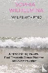 Wilhelmina, Sophia - My life with PTSD - A glimp into my life with Post Traumatic Stress Disorder and overstimulation
