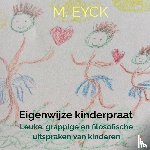 Eyck, Ma-La - Eigenwijze kinderpraat