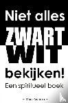 Poolman, Marc - Niet alles zwart wit bekijken!