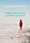 Montiel, Caroline - Imagine que tu oses et que tout se passe bien