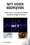 Scholtens, A. - NFT voor bedrijven - Zakendoen in de digitale wereld met Non-Fungible Tokens