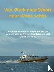 Stel, Evert - Van Werk naar Woon naar Wensschip - Fotoboek over een scheepswrak dat een prachtig woonschip werd