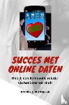 Rotmensen, Patrick - Succes met online daten - Hoe jij een liefdevolle relatie via het internet vindt