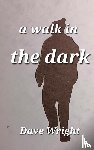 Wright, Dave - A walk in the dark