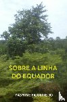 Figueiredo, Yasmine - Sobre a linha do Equador