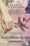 Figueiredo, Yasmine - Seis meses no teu coração