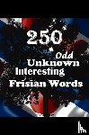 de Haan, Auke - 250 Odd, Unknown & Interesting Frisian Words