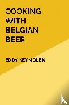 KEYMOLEN, Eddy - COOKING WITH BELGIAN BEER